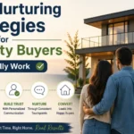 Lead Nurturing Strategies for Property Buyers That Actually Work